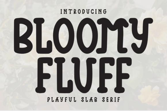 Bloomy Fluff: The Playful Slab Serif Font for Modern Web Design