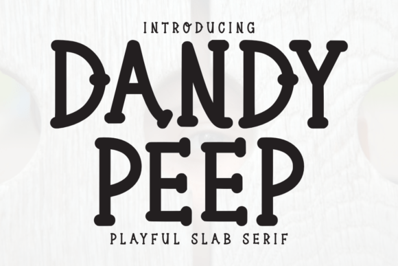Dandy Peep: The Quirky Slab Serif Font for Handmade Brands